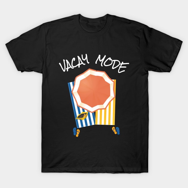 Vacay Mode, Vacation Mode, Family Vacation T-Shirt by maro_00